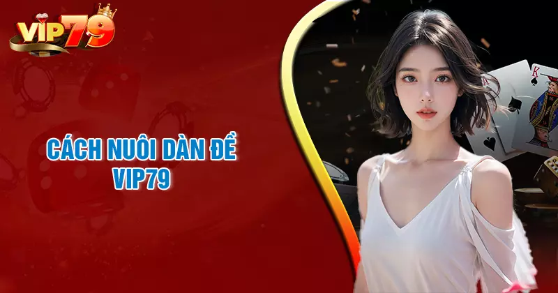 Cách nuôi dàn đề bất bài quanh năm