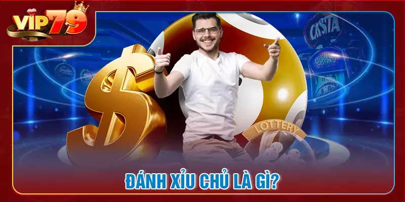Đánh xỉu chủ là gì