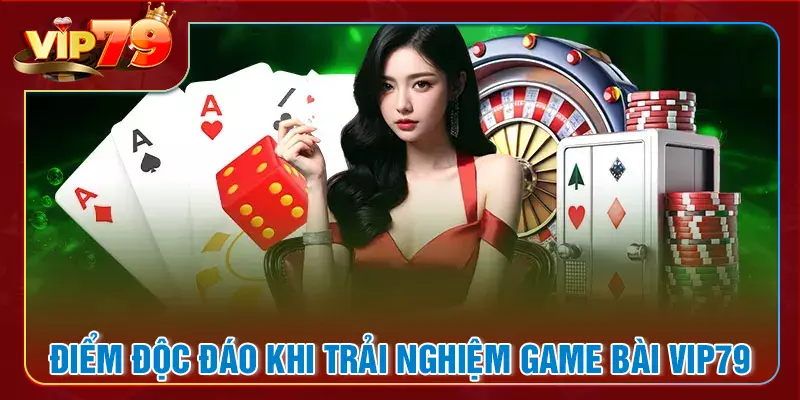 Điểm độc đáo làm nên sức hút của game bài VIP79
