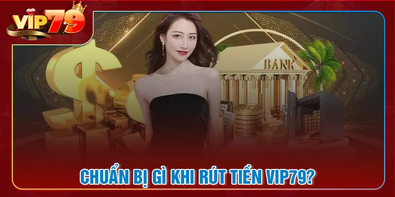 Điều kiện để đảm bảo rút tiền VIP79 thành công