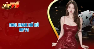 Hack nổ hũ Vip79 miễn phí và đẳng cấp