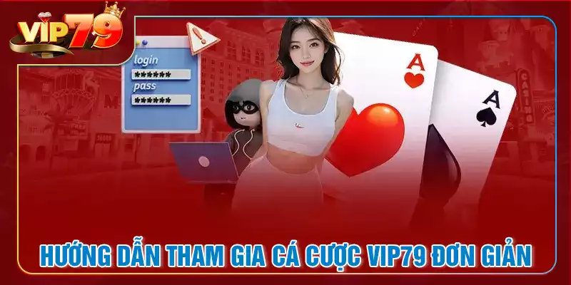 Hướng dẫn tham gia Vip79 đơn giản