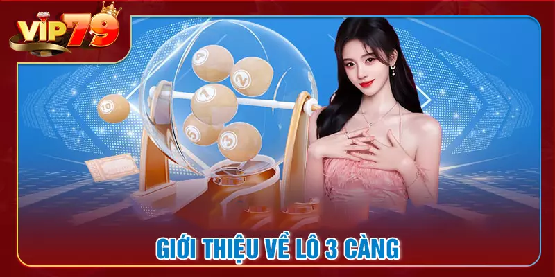 Tổng quan về trò chơi lô 3 càng tại Vip79